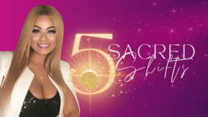 5 Sacred Shifts