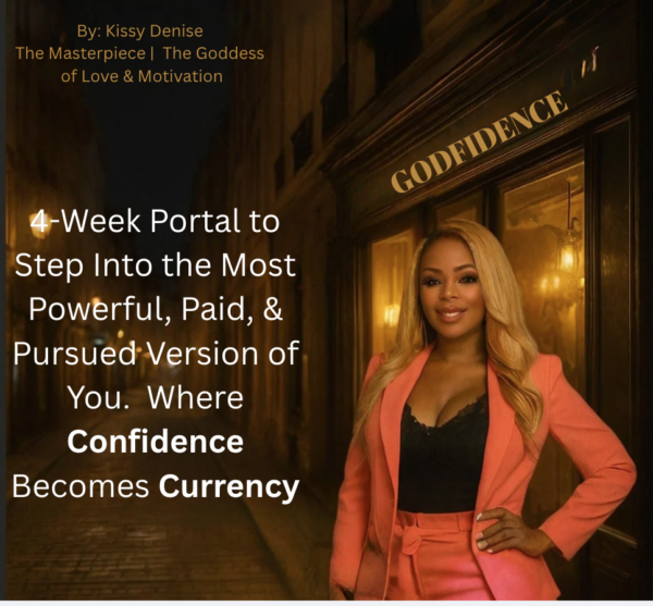 GODFIDENCE - 4-Week Portal into the Most Powerful, Paid & Pursued Version of You | Where Confidence Becomes Currency and Presence Equals Profit.