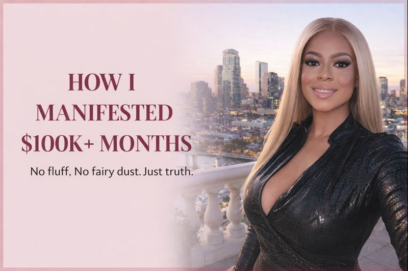 HOW I MANIFESTED $100K+ MONTHS