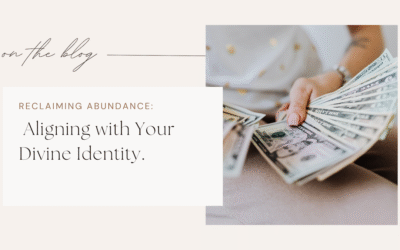 Reclaiming Abundance: Aligning with Your Divine Identity