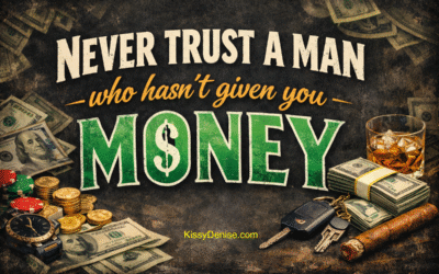 Never trust a man who hasn’t given you money
