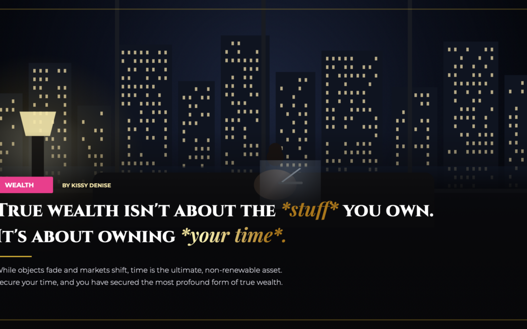 True wealth isn’t about the *stuff* you own. It’s about owning *your time*